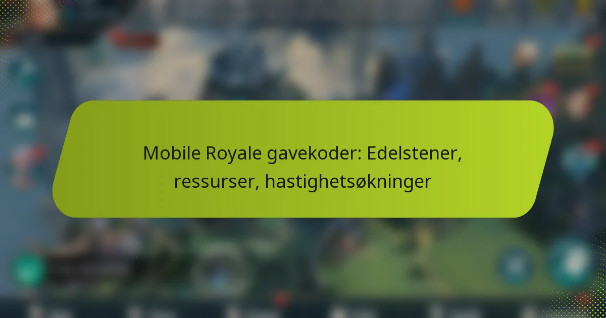 Mobile Royale gavekoder: Edelstener, ressurser, hastighetsøkninger