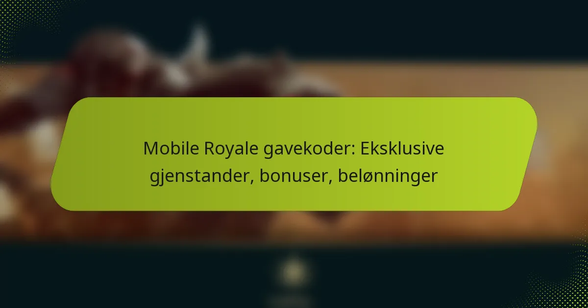 Mobile Royale gavekoder: Eksklusive gjenstander, bonuser, belønninger