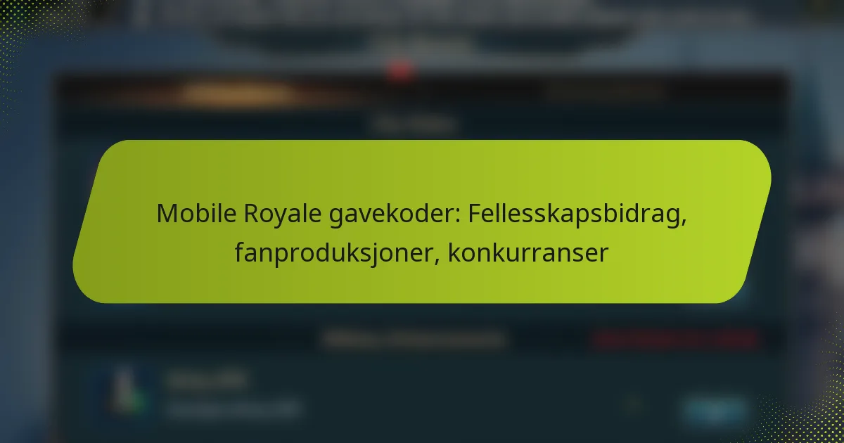 Mobile Royale gavekoder: Fellesskapsbidrag, fanproduksjoner, konkurranser