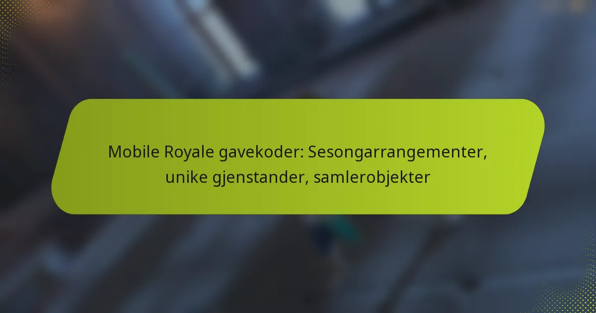 Mobile Royale gavekoder: Sesongarrangementer, unike gjenstander, samlerobjekter