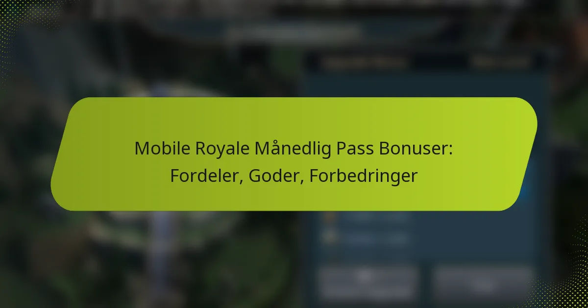 Mobile Royale Månedlig Pass Bonuser: Fordeler, Goder, Forbedringer