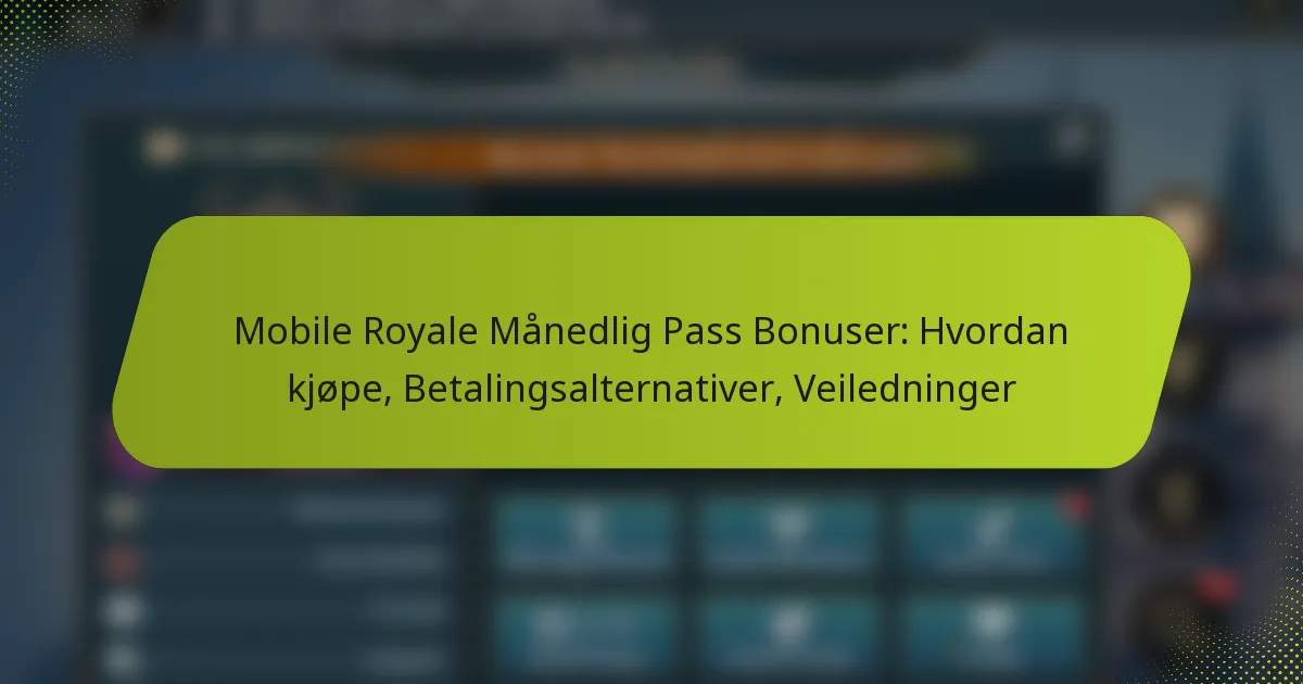 Mobile Royale Månedlig Pass Bonuser: Hvordan kjøpe, Betalingsalternativer, Veiledninger