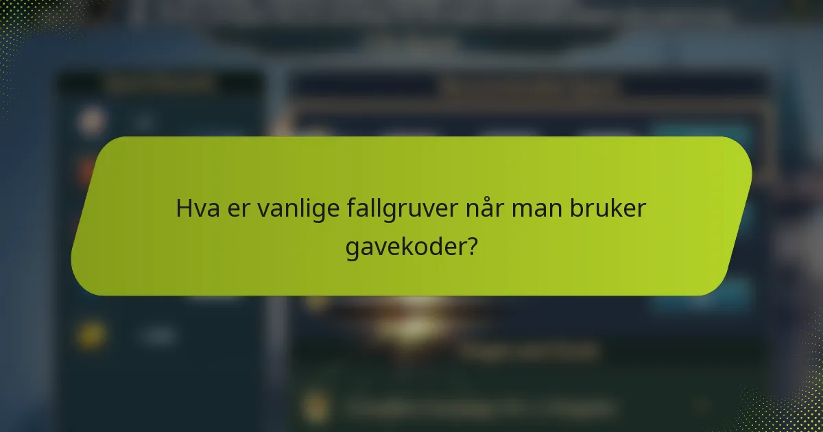 Hva er vanlige fallgruver når man bruker gavekoder?