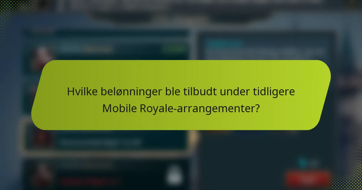 Hvilke belønninger ble tilbudt under tidligere Mobile Royale-arrangementer?
