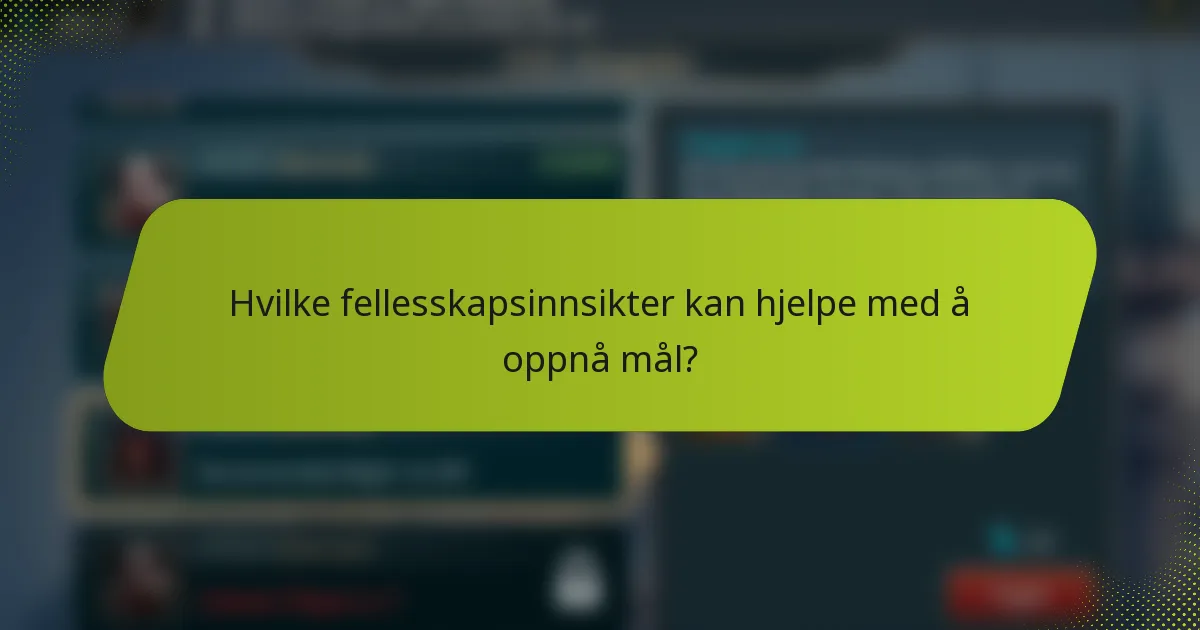Hvilke fellesskapsinnsikter kan hjelpe med å oppnå mål?