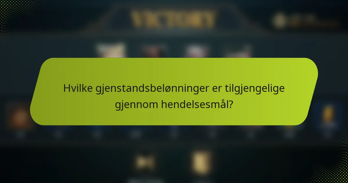 Hvilke gjenstandsbelønninger er tilgjengelige gjennom hendelsesmål?