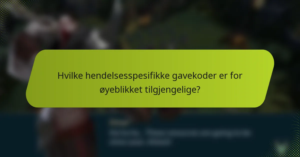 Hvilke hendelsesspesifikke gavekoder er for øyeblikket tilgjengelige?