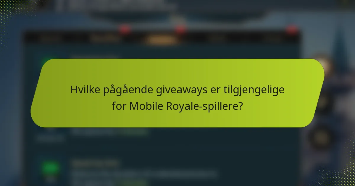 Hvilke pågående giveaways er tilgjengelige for Mobile Royale-spillere?
