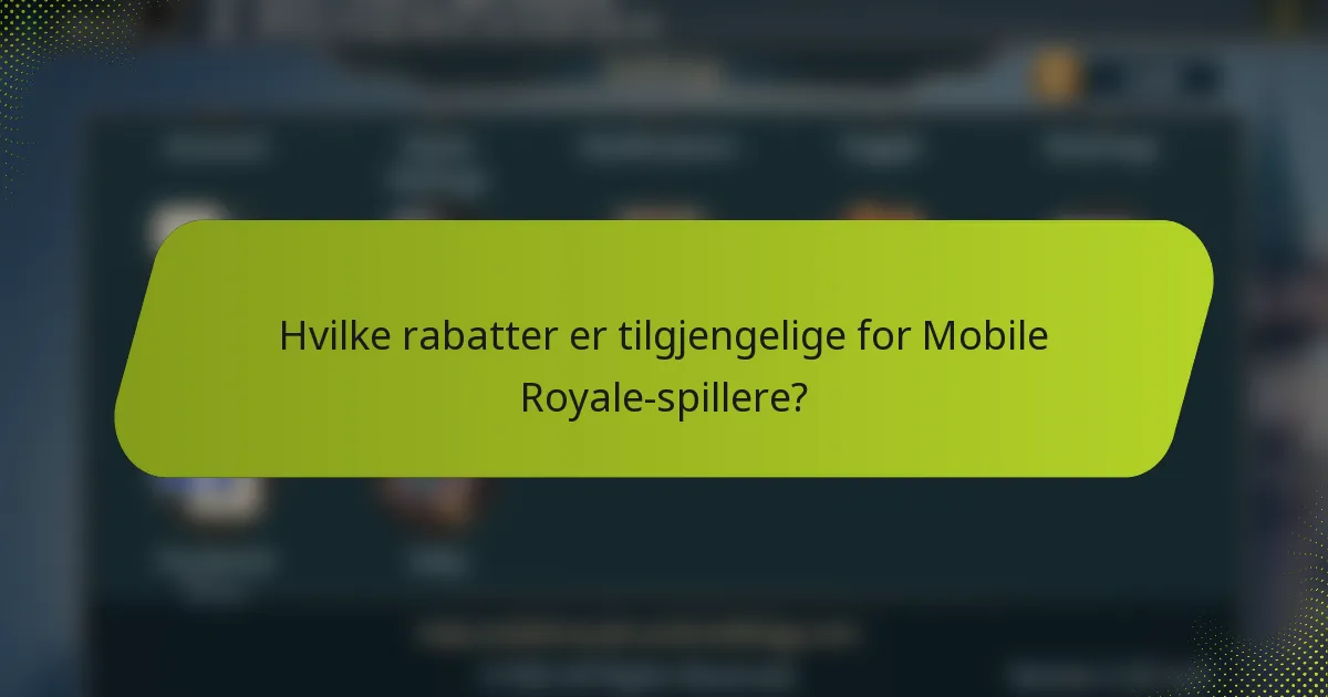 Hvilke rabatter er tilgjengelige for Mobile Royale-spillere?