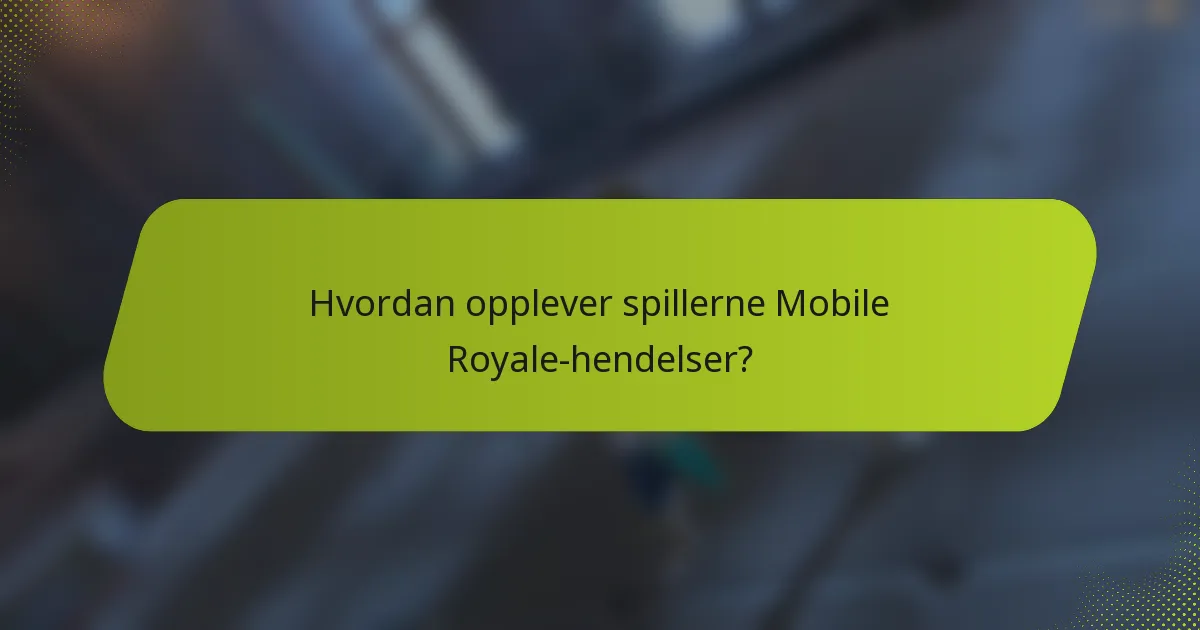 Hvordan opplever spillerne Mobile Royale-hendelser?